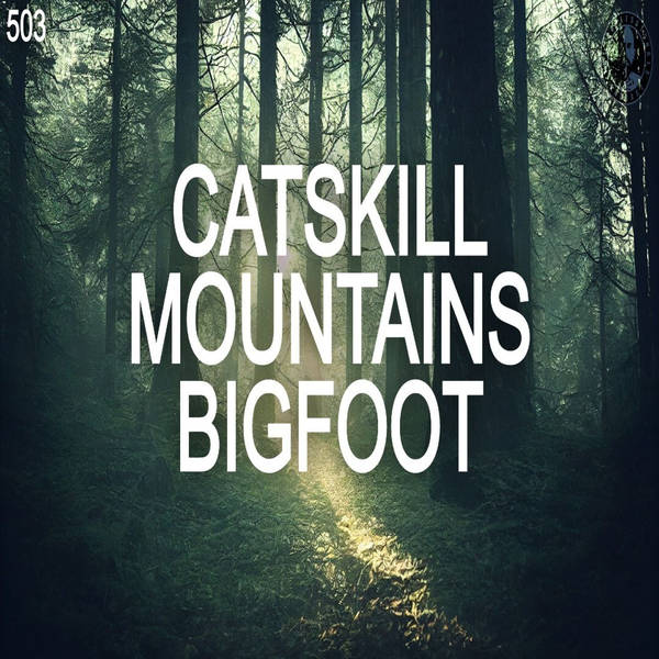 Member Preview | 503: Catskill Mountains Bigfoot