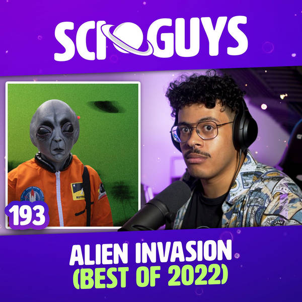 193: Alien Invasion (Best of 2022)
