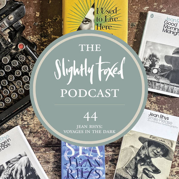 44: Jean Rhys: Voyages in the Dark
