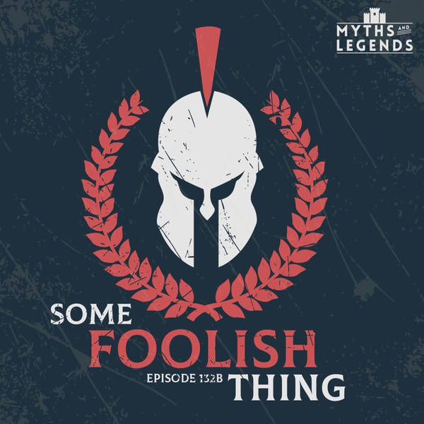 132B-Trojan War: Some Foolish Thing