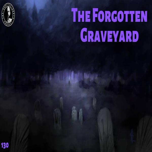 RELOADED | 130: The Forgotten Graveyard