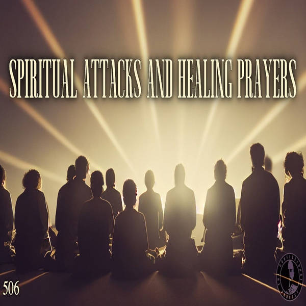 506: Spiritual Attacks and Healing Prayers