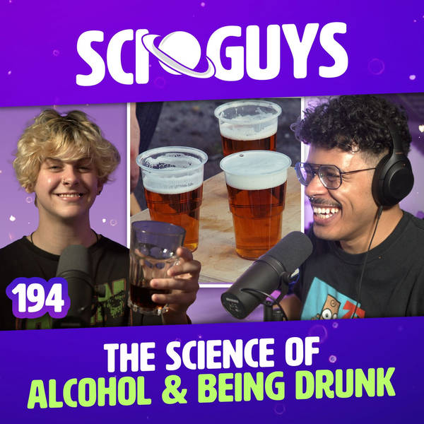 194: The Science of Alcohol (and Being Drunk) with NOAHFINNCE
