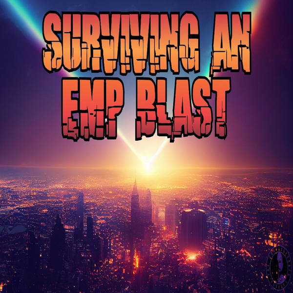 Surviving An EMP Blast