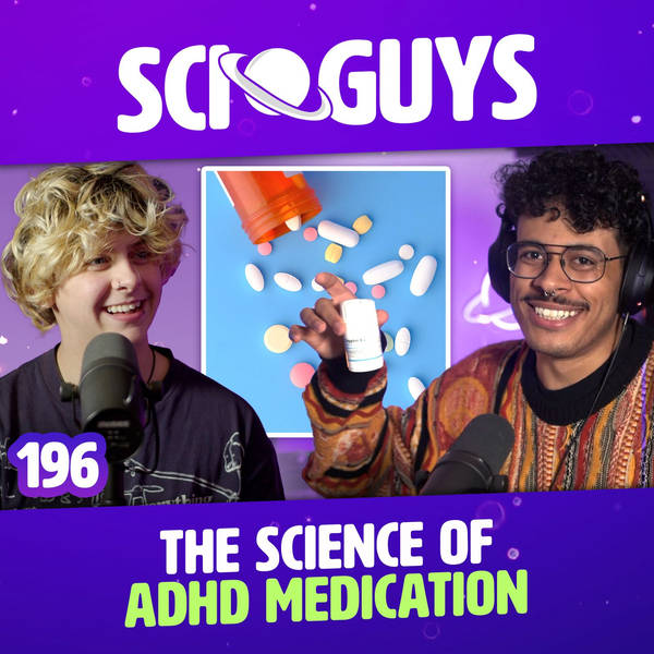 196: The Science of ADHD Medication (with NOAHFINNCE)