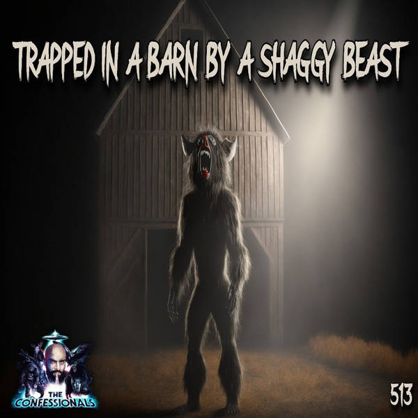 Member Preview | 513: Trapped In A Barn By A Shaggy Beast