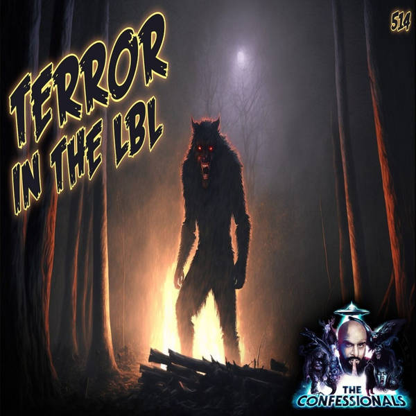 514: Terror In The LBL