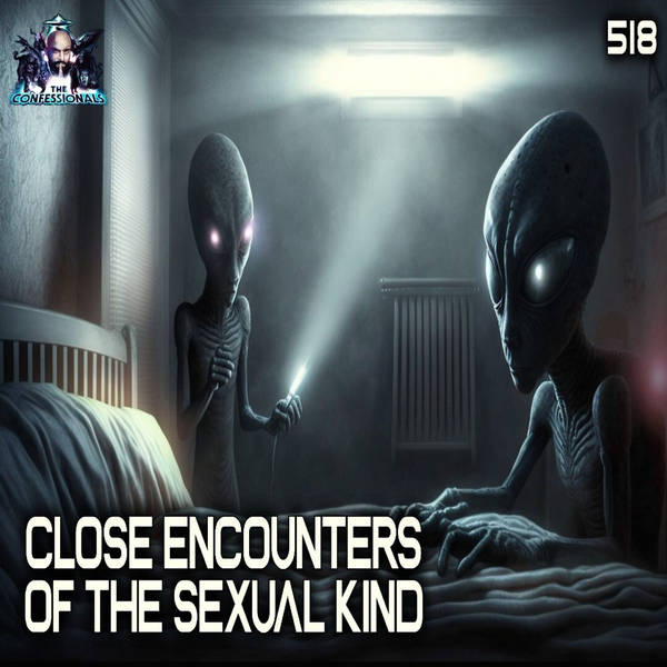 518: Close Encounters Of The Sexual Kind