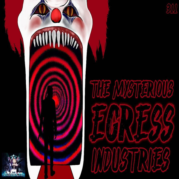 RELOADED | 311: The Mysterious Egress Industries