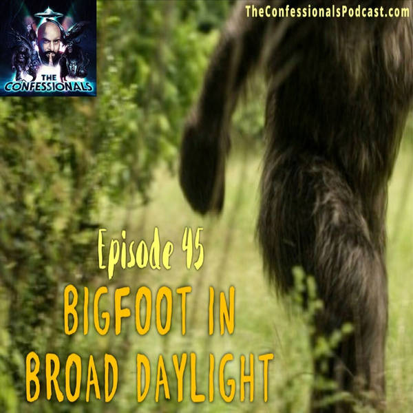 RELOADED | 45: Bigfoot In Broad Daylight