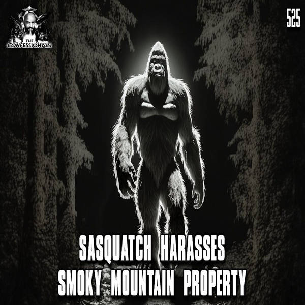 Member Preview | 525: Sasquatch Harasses Smoky Mountain Property