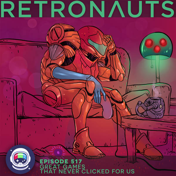 517: Episode 517 Preview: Great Games That Never Clicked For Us