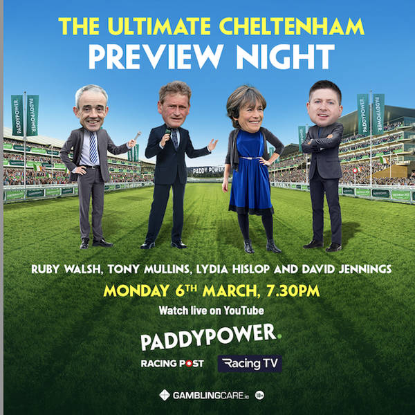 347: THE ULTIMATE CHELTENHAM PREVIEW NIGHT | Ruby Walsh | Tony Mullins | Lydia Hislop | David Jennings