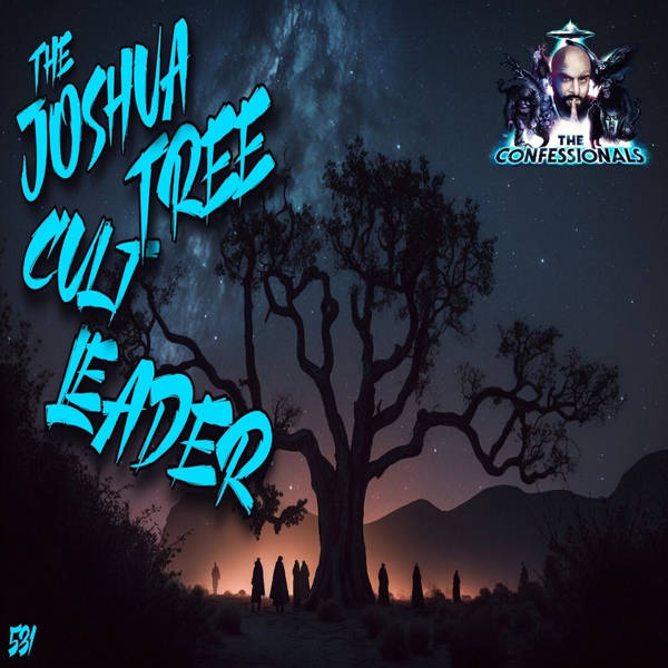 Member Preview | 531: The Joshua Tree Cult Leader
