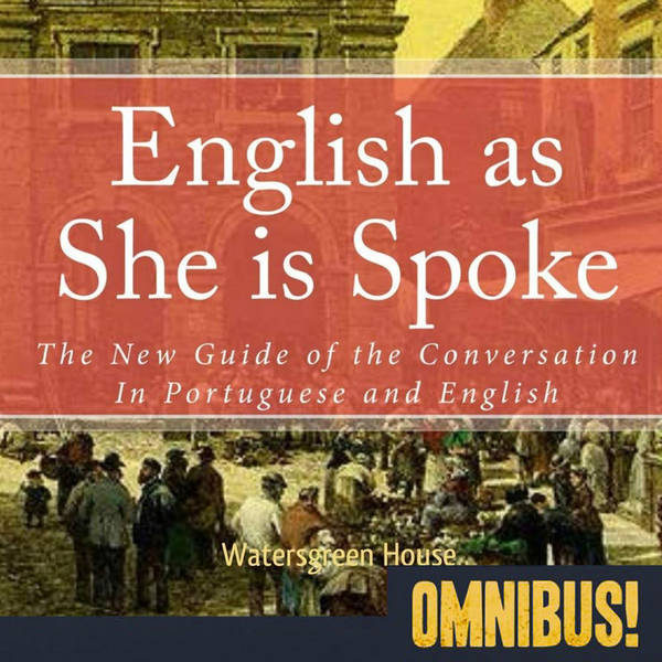 Episode 340: English as She Is Spoke (Entry 414.GE1107)