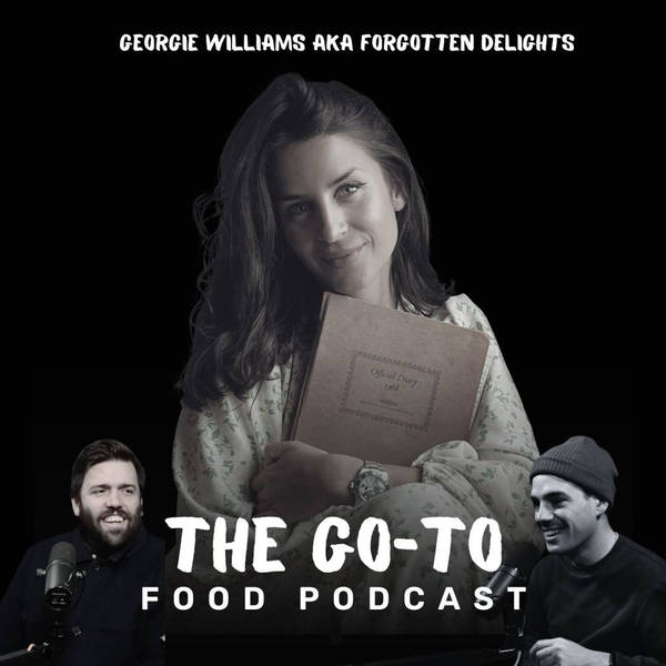 S1 Ep6: Georgie Williams aka Forgotten Delights - Boiling Lamb Livers, French Supermarket Magic & The Best Chinese In London!