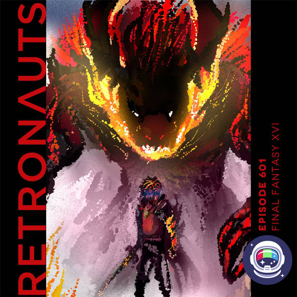 601: Episode 601 Preview: Final Fantasy XVI