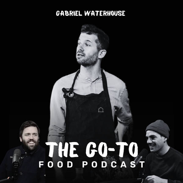 S1 Ep10: Gabriel Waterhouse - Turning His Supper Club Into One Of The Most Respected Restaurants In The UK!