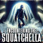 Encountering The Squatchella