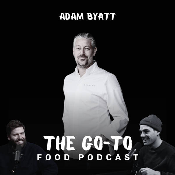 S1 Ep19: Adam Byatt - Throwing Out Celebs For Misbehaving In His Michelin Star Restaurant & Bringing Small Plates To London!