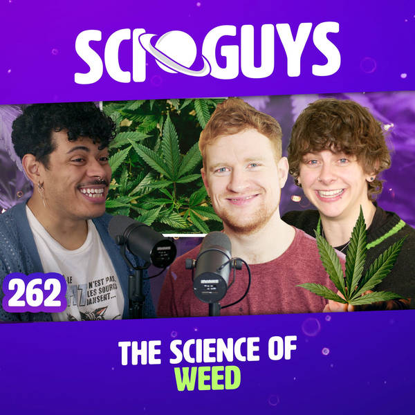 262: The Science of Weed (with  @NOAHFINNCE ) | ANNIVERSARY SPECIAL