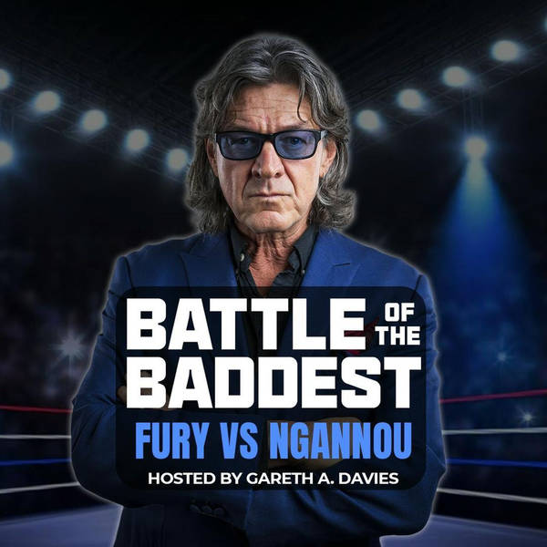 Battle of the Baddest with Moses Itauma - Episode 7 - Fury v Ngannou