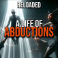 RELOADED | 180: A Life of Abductions