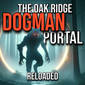 RELOADED | 468: The Oak Ridge Dogman Portals