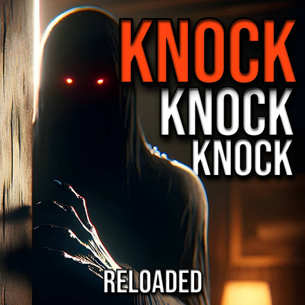 RELOADED | 381: Knock Knock Knock