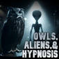 Members Preview | 660: Owls, Aliens & Hypnosis
