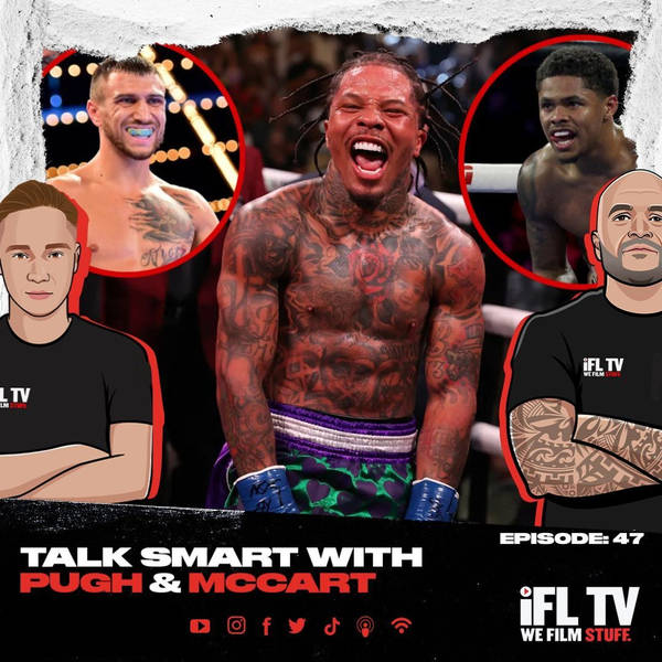 WHO NEXT FOR TANK DAVIS? HAS TO BE LOMACHENKO OR SHAKUR! - TALK SMART PUGH & McCART EPISODE: 47