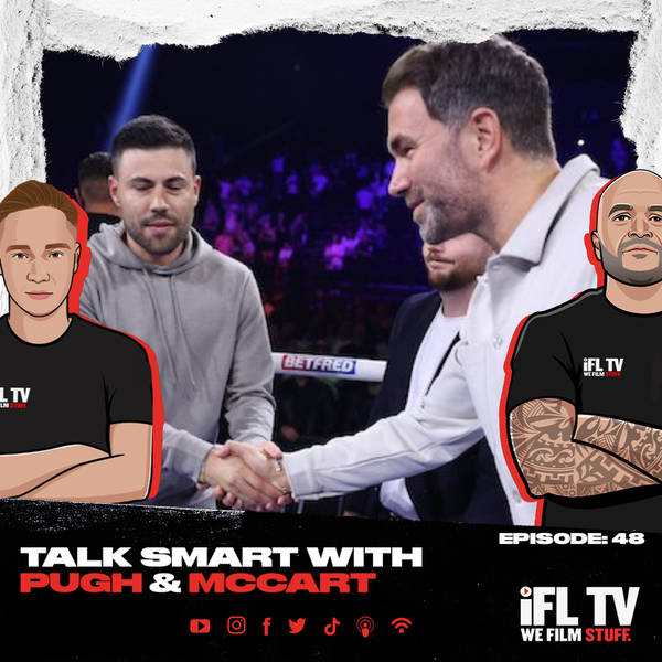 EDDIE HEARN & BEN SHALOM MEET & CATTERALL vs PROGRAIS - TALK SMART WITH PUGH & McCART EPISODE: 48