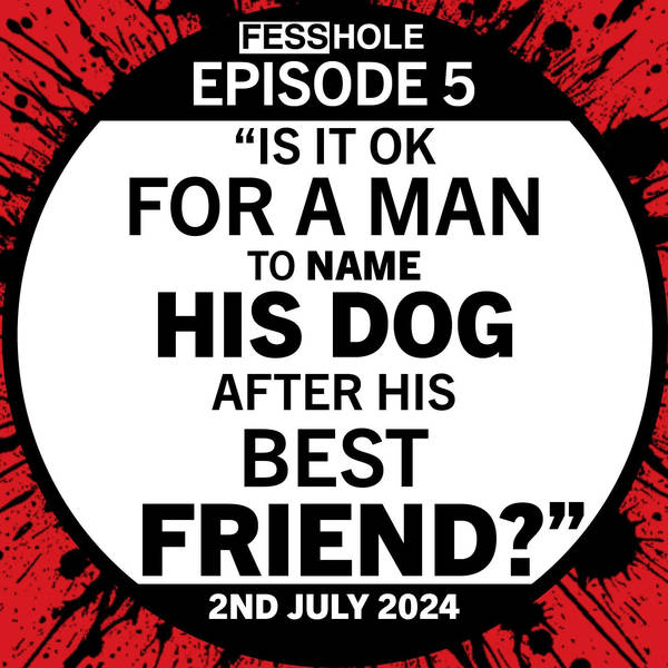 5: “Is it ok for a man to name his dog after his best friend?”