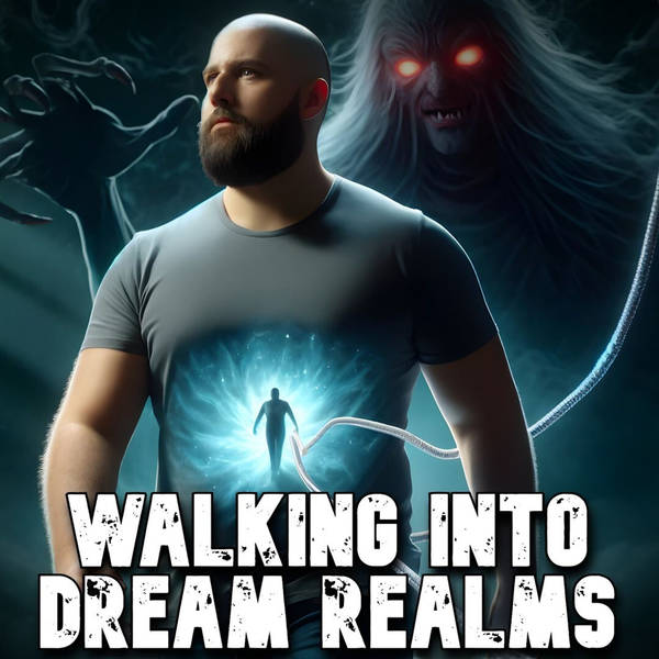 Members Preview | 667: Walking Into Dream Realms
