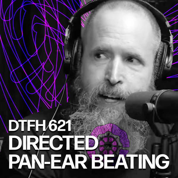 625: Solo Episode: Directed Pan-Ear Beating