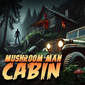 668: Mushroom Man Cabin