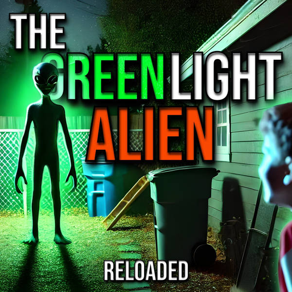 RELOADED | 158: The Green Light Alien
