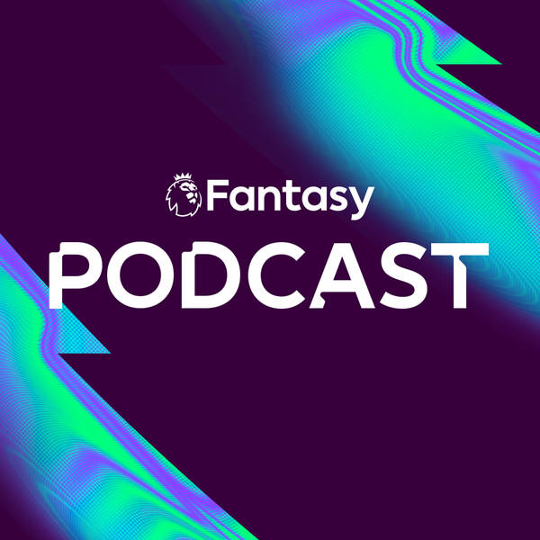 S7 Ep3: FPL Pod: Tinkering our drafts