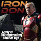 Iron Don | Weird Wednesday Wake Up