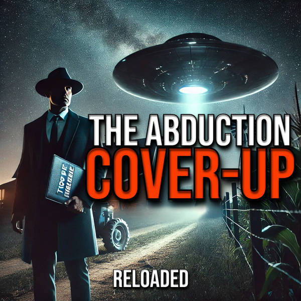 RELOADED | 111: The Abduction Cover-up