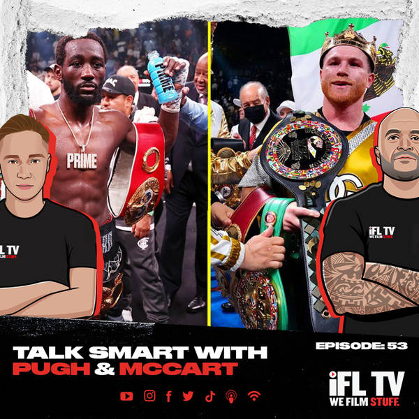 'CANELO TOO BIG FOR CRAWFORD? & BAKOLE IS A PROBLEM! - TALK SMART WITH PUGH & McCART EPISODE : 53