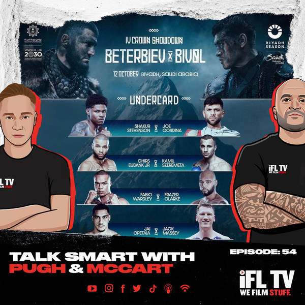 54: 'THE UNMISSABLE FIGHT' BETERBIEV vs BIVOL UNDERCARD ANNOUNCED! TALK SMART WITH PUGH & McCART