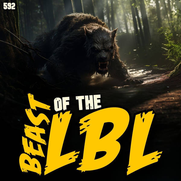 Member Preview | 592: Beast of the LBL