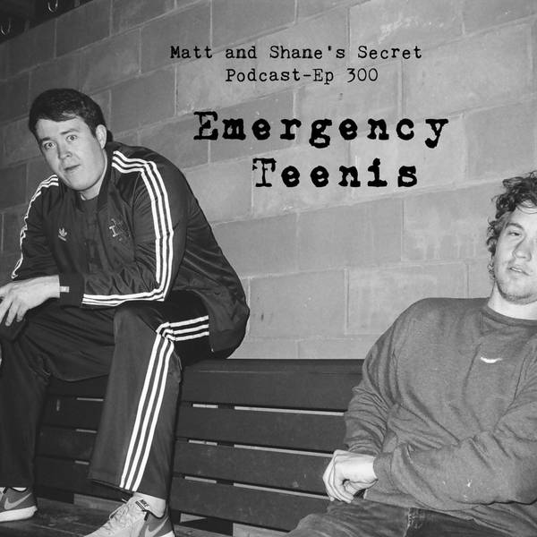 Ep 300-Emergency Teenis