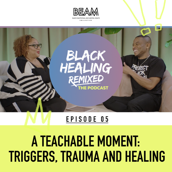 S1: A Teachable Moment: Triggers, Trauma, and Healing