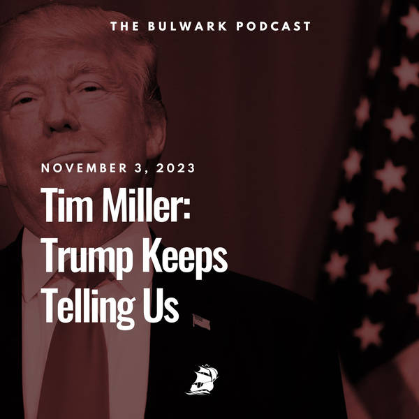 Tim Miller: Trump Keeps Telling Us