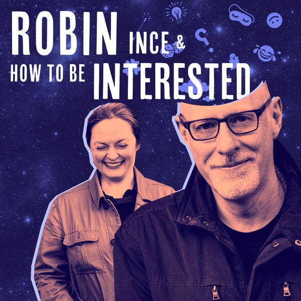 32: Robin Ince & Curiosity