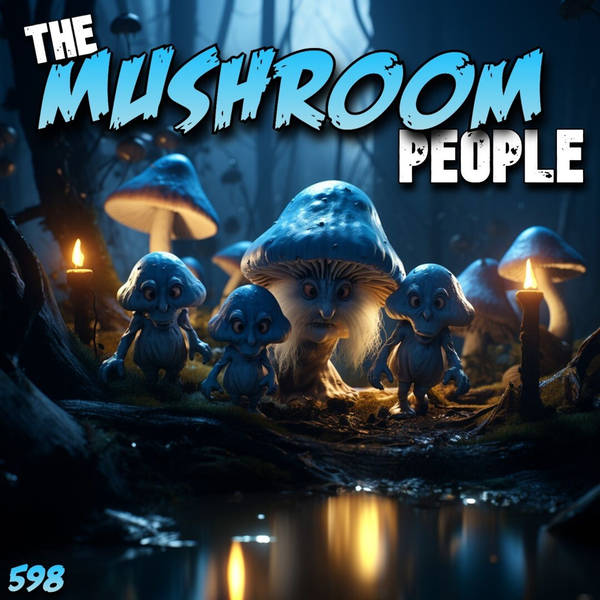 Member Preview | 598: The Mushroom People