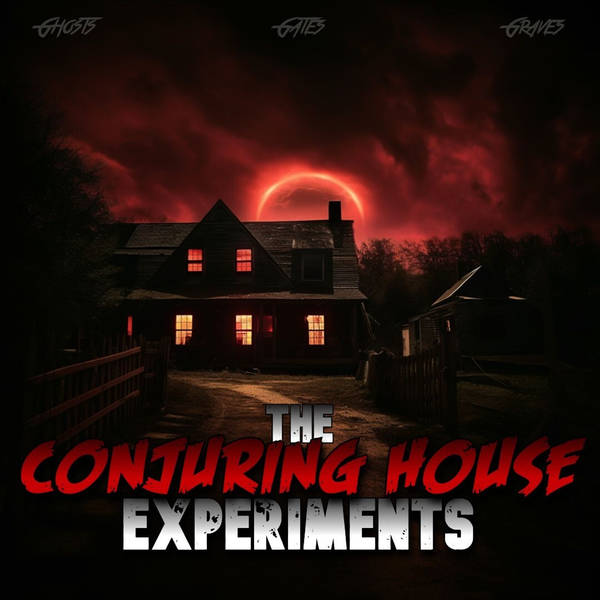 599: The Conjuring House Experiments