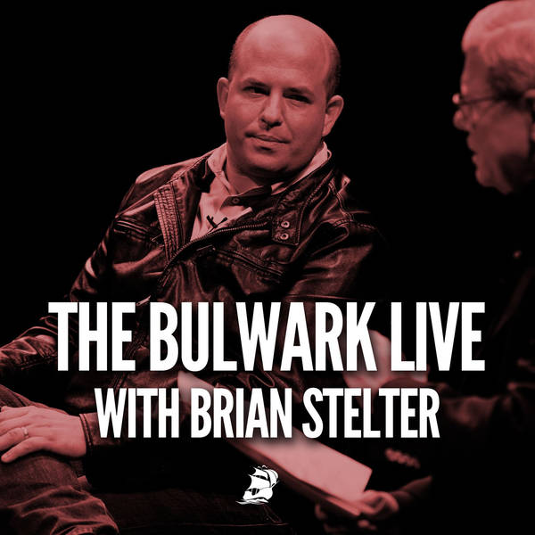 The Bulwark Live, with Brian Stelter